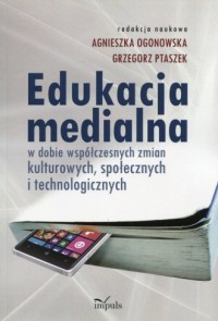 Edukacja medialna w dobie współczesnych - okładka książki