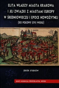 Elita władzy miasta Krakowa i jej - okładka książki