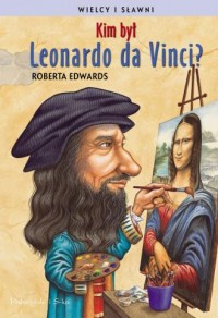Kim był Leonardo da Vinci? Seria: - okładka książki