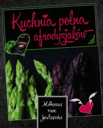 Kuchnia pełna afrodyzjaków - okładka książki