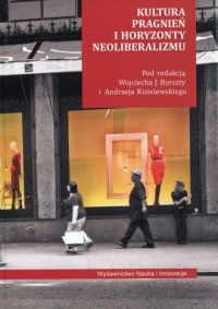Kultura pragnień i horyzonty neoliberalizmu - okładka książki