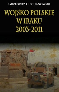 Wojsko Polskie w Iraku 2003-2011 - okładka książki