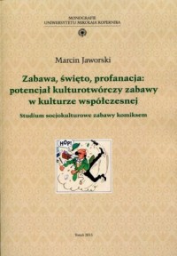 Zabawa, święto, profanacja: potencjał - okładka książki