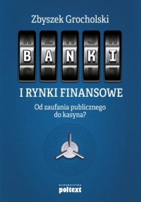 Banki i rynki finansowe. Od zaufania - okładka książki