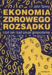 Ekonomia zdrowego rozsądku czyli - okładka książki