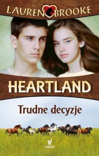 Heartland 4. Trudne decyzje - okładka książki
