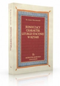 Jednoczący charakter liturgii stacyjnej - okładka książki