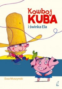 Kowboj Kuba i świnka Ela - okładka książki