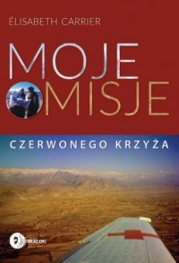 Moje misje Czerwonego Krzyża - okładka książki