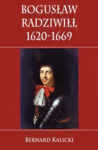 Bogusław Radziwiłł 1620-1669 - okładka książki