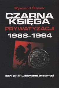 Czarna księga prywatyzacji 1988-1994, - okładka książki