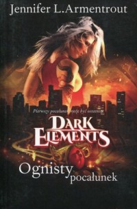 Dark Elements. Tom 1. Ognisty pocałunek - okładka książki