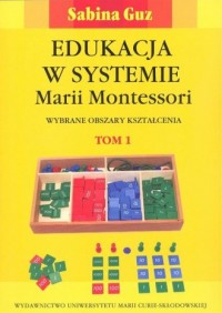 Edukacja w systemie Marii Montessori. - okładka książki