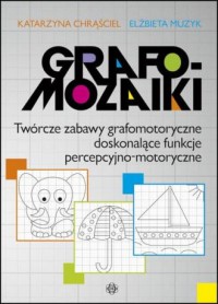 Grafomozaiki. Twórcze zabawy grafomotoryczne - okładka książki