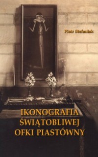 Ikonografia świątobliwej Ofki Piastówny - okładka książki