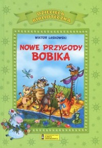Nowe przygody Bobika. Dziecięca - okładka książki