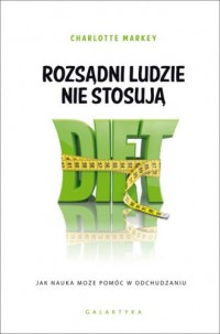 Rozsądni ludzie nie stosują diet. - okładka książki