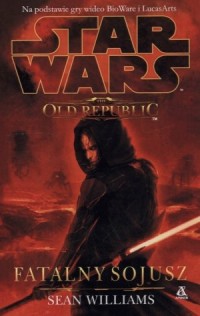 Star Wars. The Old Republic. Fatalny - okładka książki