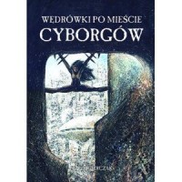 Wędrówki po mieście cyborgów - okładka książki