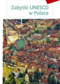 Zabytki UNESCO w Polsce - okładka książki