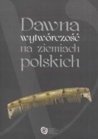 Dawna wytwórczość na ziemiach polskich - okładka książki