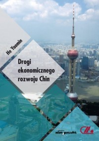 Drogi ekonomicznego rozwoju Chin - okładka książki