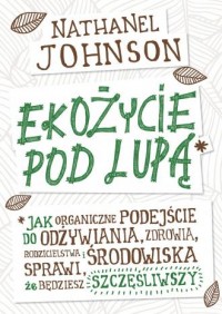 Ekożycie pod lupą. Czy organiczne - okładka książki