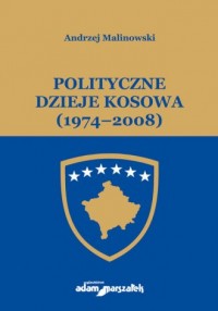 Polityczne dzieje Kosowa (1974-2008) - okładka książki