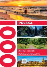 Polska. 1000 miejsc, które musisz - okładka książki