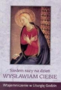 Siedem razy na dzień wysławiam - okładka książki