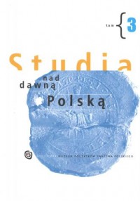 Studia nad dawną Polską. Tom 3 - okładka książki
