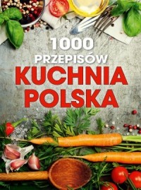 1000 przepisów. Kuchnia polska - okładka książki