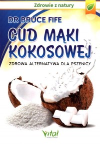 Cud mąki kokosowej. Zdrowa alternatywa - okładka książki