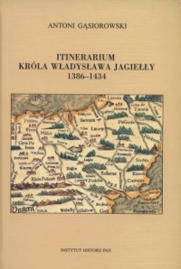 Itinerarium króla Władysława Jagiełły - okładka książki