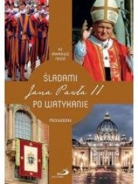 Śladami Jana Pawła II po Watykanie. - okładka książki