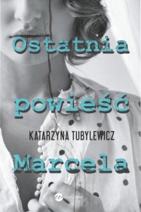 Ostatnia powieść Marcela - okładka książki