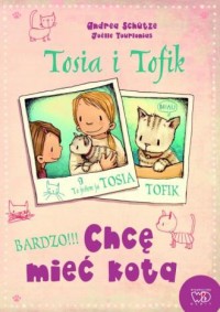 Tosia i Tofik. Chcę mieć kotka - okładka książki