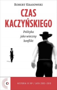 Czas Kaczyńskiego. Polityka jako - okładka książki