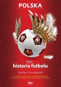 Moja historia futbolu. Tom 2. Polska - okładka książki