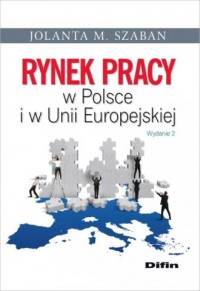 Rynek pracy w Polsce i w Unii Europejskiej - okładka książki