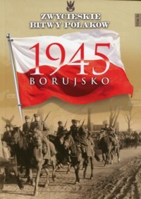 Borujsko 1945. Seria: Zwycięskie - okładka książki