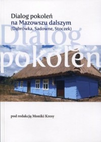 Dialog pokoleń na Mazowszu dalszym. - okładka książki