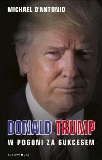 Donald Trump. W pogoni za sukcesem - okładka książki