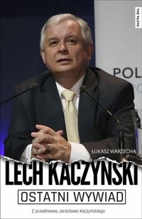 Ostatni wywiad. Lech Kaczyński - okładka książki