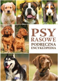 Psy rasowe. Podręczna encyklopedia - okładka książki