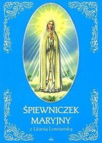 Śpiewniczek Maryjny z Litanią Loterańską - okładka książki