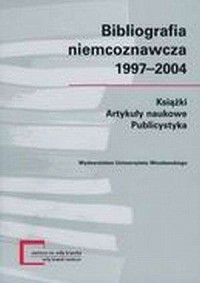 Bibliografia niemcoznawcza 1997-2004. - okładka książki