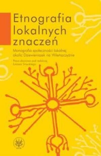 Etnografia lokalnych znaczeń. Monografia - okładka książki