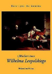 Malarstwo Wilhelma Leopolskiego - okładka książki