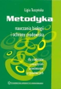 Metodyka nauczania biologii i ochrony - okładka książki